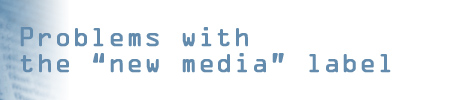 Problems with the "new media" label